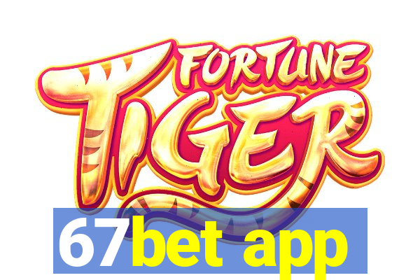 67bet app